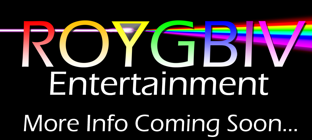 ROYGBIV Entertainment: More Info Coming Soon